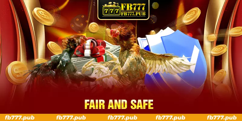 fair and safe